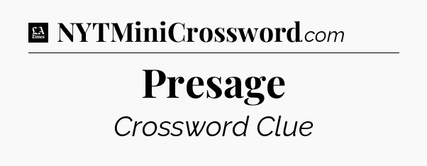 Presage - LA Times Crossword