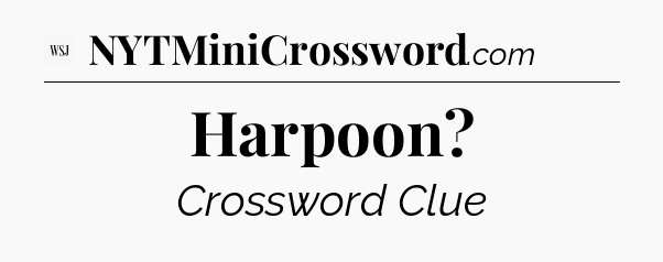 Harpoon - WSJ Crossword
