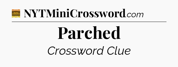 Parched - Eugene Sheffer Crossword