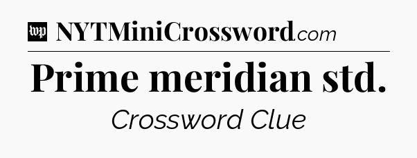 Prime meridian std Crossword Clue