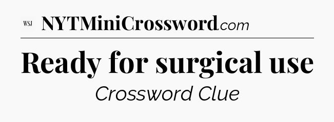 Ready for surgical use - WSJ Crossword