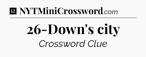 26-Down's city - LA Times Crossword