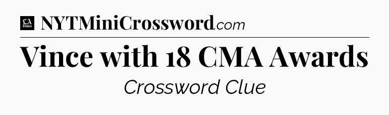 Vince with 18 CMA Awards - LA Times Crossword