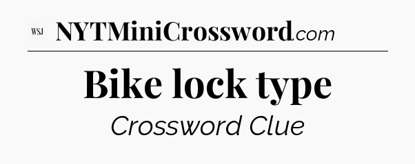Bike lock type - WSJ Crossword
