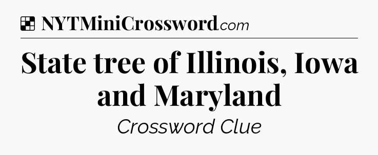 Solution: State tree of Illinois, Iowa and Maryland - NYT Crossword