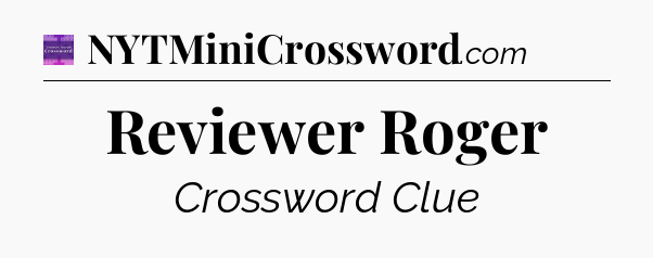 Reviewer Roger - Thomas Joseph Crossword