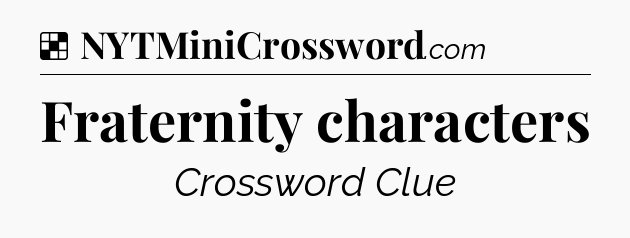 Solution: Fraternity characters - NYT Crossword