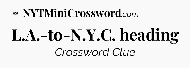 L.A.-to-N.Y.C. heading - WSJ Crossword