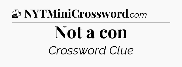 Not a con - Daily Themed Classic Crossword