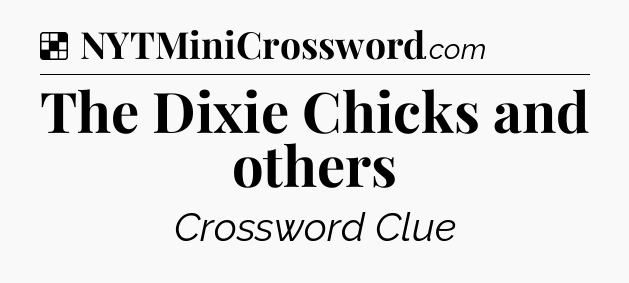 Solution: The Dixie Chicks and others - NYT Crossword