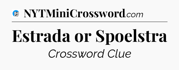 Estrada or Spoelstra Crossword Clue