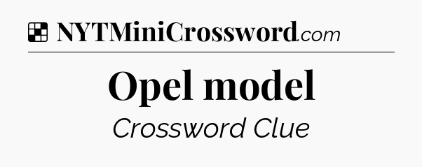 Solution: Opel model - NYT Crossword
