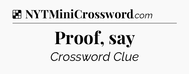 Solution: Proof, say - NYT Crossword