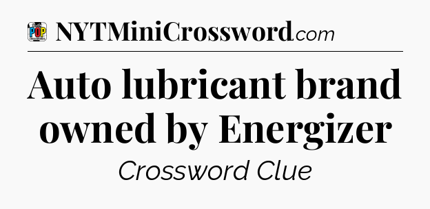 Auto lubricant brand owned by Energizer Crossword Clue