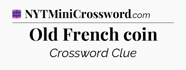 Old French coin - Thomas Joseph Crossword
