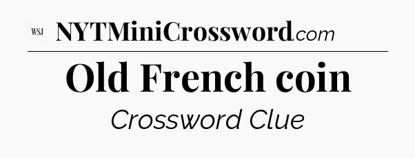 Old French coin - WSJ Crossword