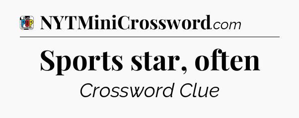 Sports star, often Crossword Clue