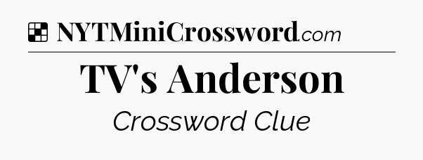 Solution: TV's Anderson - NYT Crossword