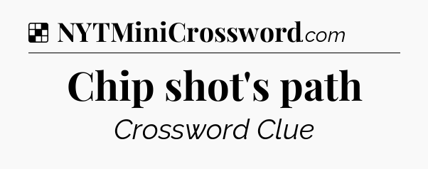Solution: Chip shot's path - NYT Crossword