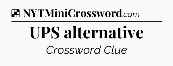 Solution: UPS alternative - NYT Crossword
