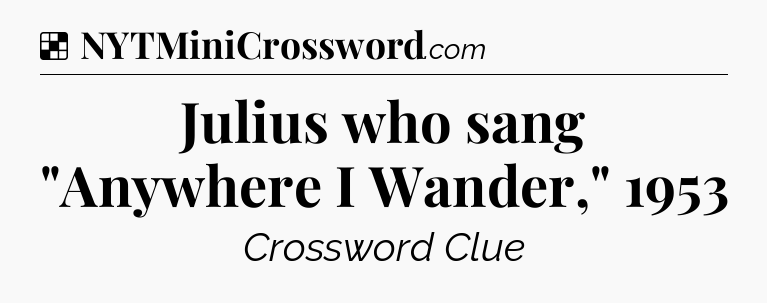 Solution: Julius who sang 