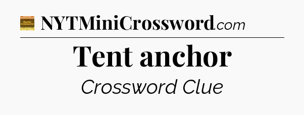 Tent anchor - Eugene Sheffer Crossword