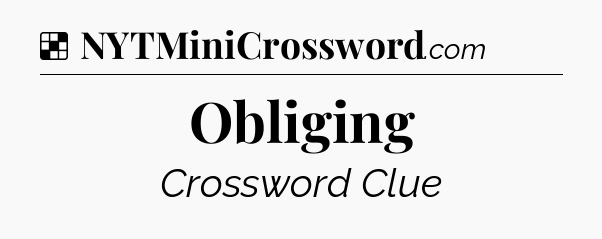 Solution: Obliging - NYT Crossword