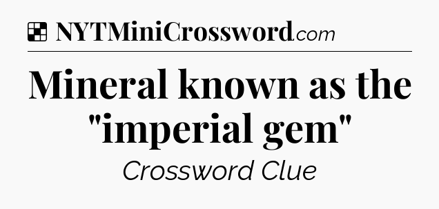 Solution: Mineral known as the 
