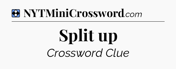 Solution: Split up - NYT Mini Crossword