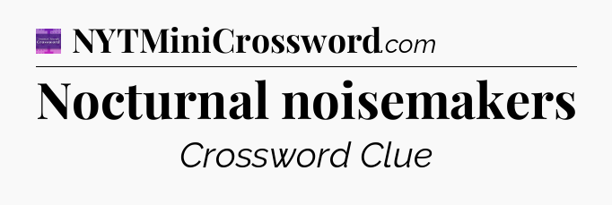 Nocturnal noisemakers - Thomas Joseph Crossword