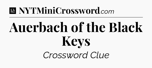Auerbach of the Black Keys - LA Times Crossword