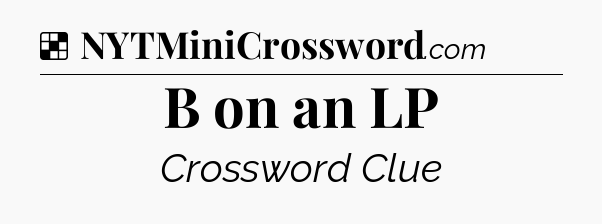 Solution: B on an LP - NYT Crossword