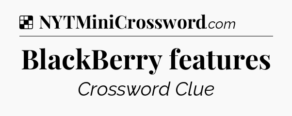 Solution: BlackBerry features - NYT Crossword