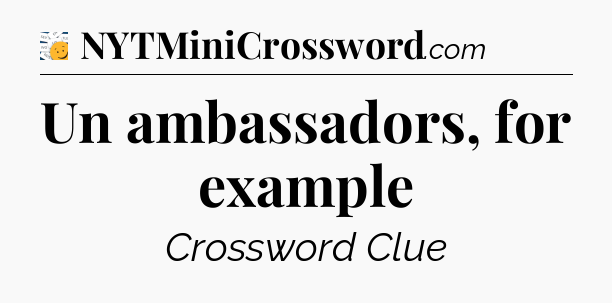 Un ambassadors, for example - 7 Little Words