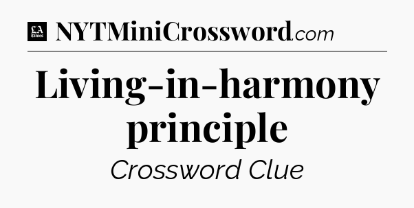 Living-in-harmony principle - LA Times Crossword