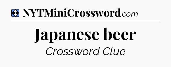 Solution: Japanese beer - NYT Mini Crossword