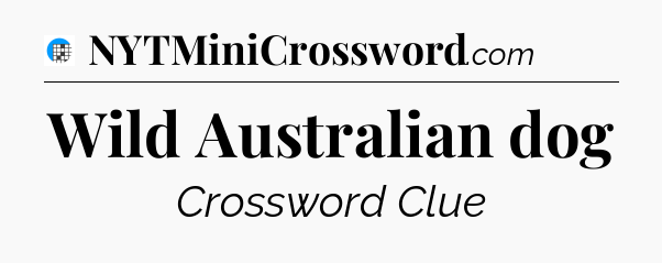 Wild Australian dog Crossword Clue