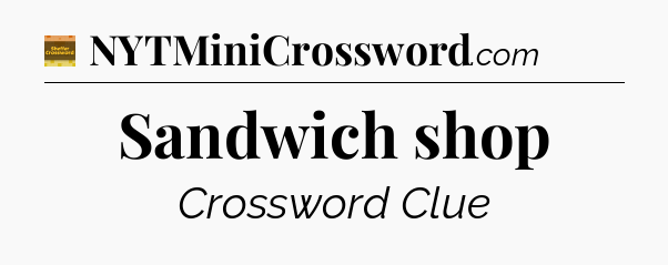 Sandwich shop - Eugene Sheffer Crossword