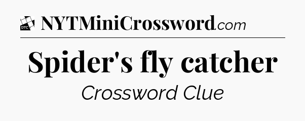 Spider's fly catcher - Daily Themed Classic Crossword