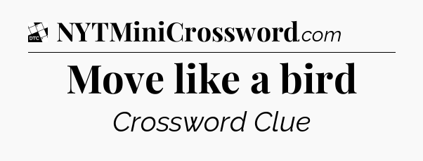 Move like a bird - Daily Themed Classic Crossword