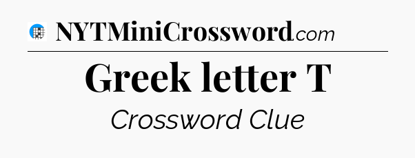 Greek letter T Crossword Clue