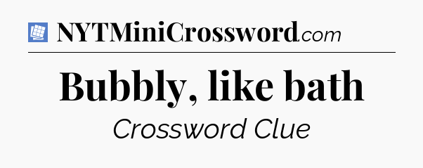 Bubbly, like bath Puzzle Page Crossword Clue