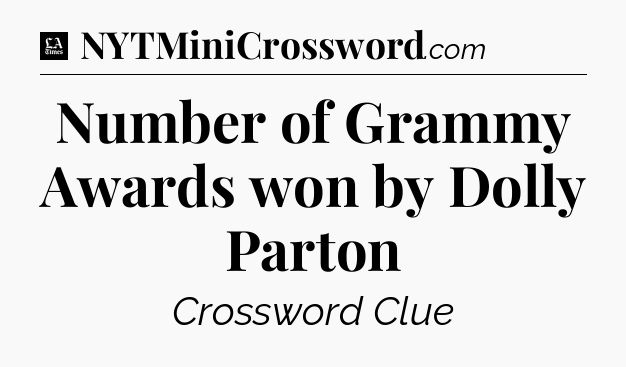 Number of Grammy Awards won by Dolly Parton - LA Times Crossword