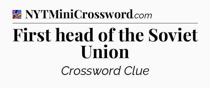 First head of the Soviet Union Crossword Clue