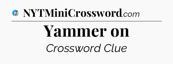 Yammer on Crossword Clue