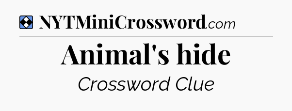 Solution: Animal's hide - NYT Mini Crossword