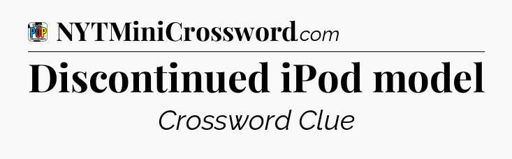 Discontinued iPod model Crossword Clue