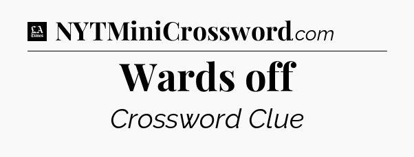 Wards off - LA Times Crossword