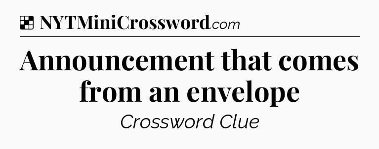 Solution: Announcement that comes from an envelope - NYT Crossword