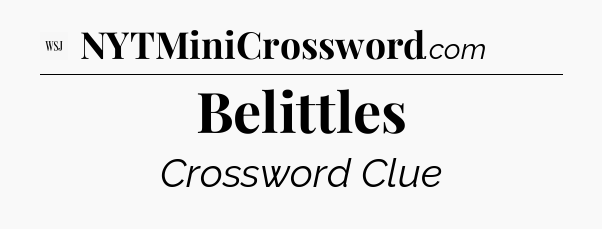 Belittles - WSJ Crossword
